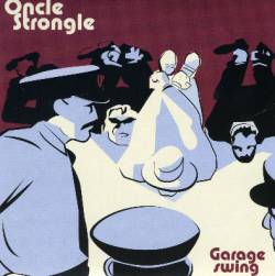 Oncle Strongle : Garage Swing